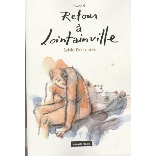 Retour a Lointainville  Sylvie Desrosiers